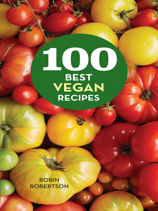 Title details for 100 Best Vegan Recipes by Robin Robertson - Available